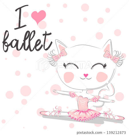 i love ballet. dancing kitten girl in ballet dress, pointe shoes, i love ballet. dancing kitten girl in ballet dress, pointe shoes, 139212873