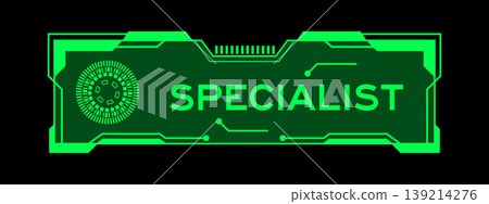 Green color of futuristic hud banner that have word specialist on user interface screen on black background Green color of futuristic hud banner that have word specialist on user interface screen on black background 139214276