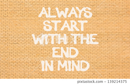 Start with the end in mind symbol. Concept words Always start with the end in mind on beautiful brick wall. Beautiful brick wall background. Business start with the end in mind concept. Copy space. 139214375