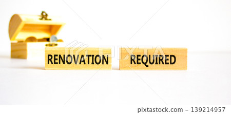 Renovation required words symbol. Concept words Renovation required on beautiful blocks. Beautiful white background. Wooden chest with coins. Business and Renovation required words concept. Copy space 139214957