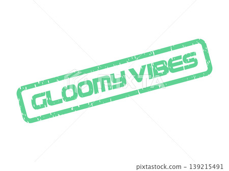 Authentic grungy green rubber stamp effect presenting the expressive words GLOOMY VIBES Authentic grungy green rubber stamp effect presenting the expressive words GLOOMY VIBES 139215491