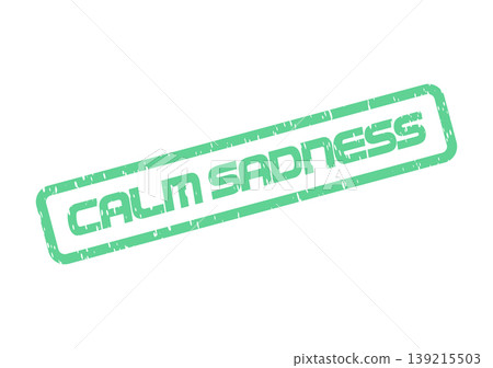 Calm Sadness text on a distressed rubber stamp label for emotional expression and feeling representation 139215503
