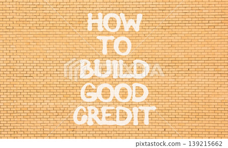 How to build good credit symbol. Concept words How to build good credit on beautiful brick wall. Beautiful brick wall background. Business how to build good credit concept. Copy space. How to build good credit symbol. Concept words How to build good credit on beautiful brick wall. Beautiful brick wall background. Business how to build good credit concept. Copy space. 139215662