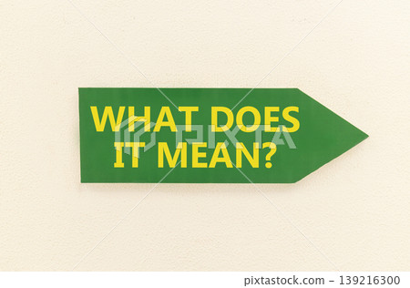 What does it mean words symbol. Concept words What does it mean on beautiful green information sign. Beautiful white wall background. Business What does it mean motivational support concept Copy space 139216300