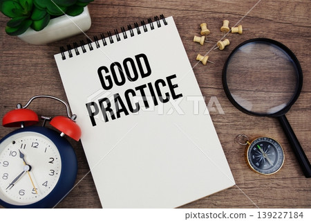 Good Practice text written on notepad with alarm clock, compass and magnifying glass flat lay on wooden background Good Practice text written on notepad with alarm clock, compass and magnifying glass flat lay on wooden background 139227184