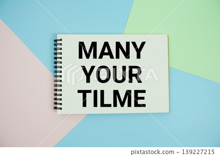 Mange Your Time text written on notepad flat lay on multicolor pastel background Mange Your Time text written on notepad flat lay on multicolor pastel background 139227215