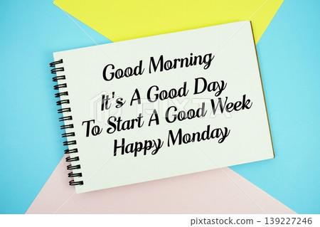 Good Morning It's A Good Day To Start A Good Week Happy Monday text written on notepad flat lay on multicolor pastel background Good Morning It's A Good Day To Start A Good Week Happy Monday text written on notepad flat lay on multicolor pastel background 139227246