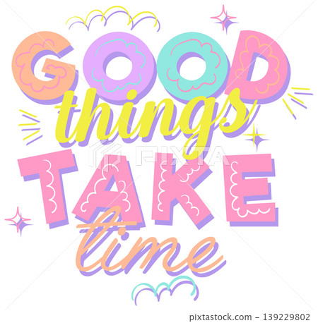 Retro Pop Typography Illustration with Good Things Take Time Quote Retro Pop Typography Illustration with Good Things Take Time Quote 139229802