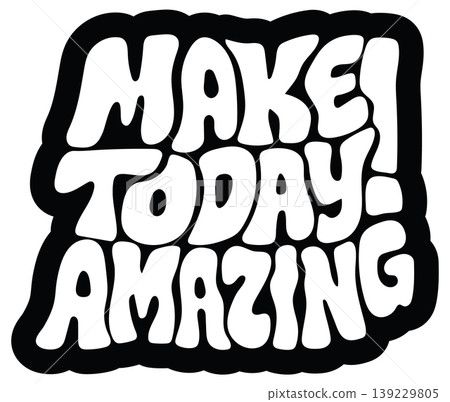 Retro Groovy Bubble Lettering Quote Make Today Amazing Vector Illustration 139229805