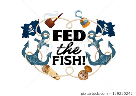 Fed the fish pirate corsair quote with cartoon anchors, ropes, skull flags and nautical objects forming decorative frame. Vector sea adventure phrase with bold lettering. maritime message or print 139230242