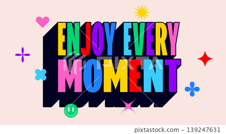 Enjoy every Moment. Funny phrase, text, message Enjoy Enjoy every Moment. Funny phrase, text, message Enjoy 139247631