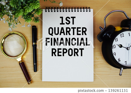 1st Quarter Financial Report written on notepad with alarm clock and magnifying glass on wooden background 1st Quarter Financial Report written on notepad with alarm clock and magnifying glass on wooden background 139261131