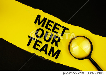 Meet Our Team text on yellow with black paper torn ripped and magnifying glass 139274908