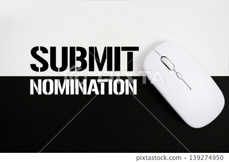 Submit Nomination text and wireless mouse on white and black background Submit Nomination text and wireless mouse on white and black background 139274950