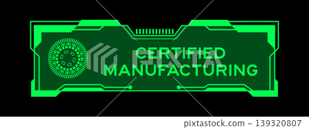 Green color of futuristic hud banner that have word certified manufacturing on user interface screen on black background 139320807