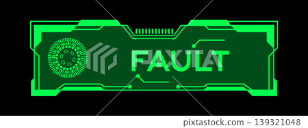Green color of futuristic hud banner that have word fault on user interface screen on black background Green color of futuristic hud banner that have word fault on user interface screen on black background 139321048