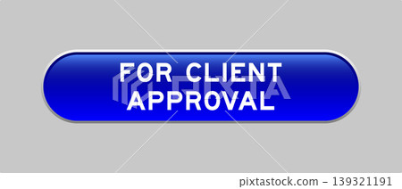 Blue color capsule shape button with word for client approval on gray background 139321191
