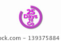 A vibrant pink circular countdown emblem displaying 25 days to go with an intricate floral border design, perfect for event marketing, project deadlines, and promotional countdown timers. A vibrant pink circular countdown emblem displaying 25 days to go with an intricate floral border design, perfect for event marketing, project deadlines, and promotional countdown timers. 139375884