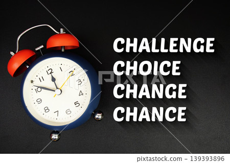 Challenge Choice Change Chance text with alarm clock on black background Challenge Choice Change Chance text with alarm clock on black background 139393896