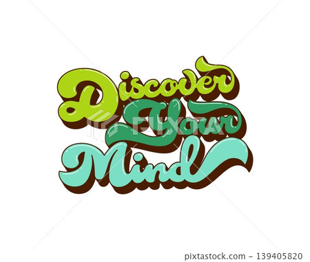 Groovy retro discover your mind hippie quote or lettering. Cartoon funky lettering, retro phrase sticker. Groovy hippie quote text 139405820