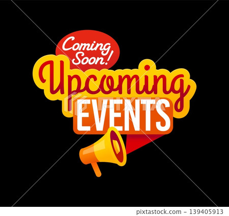 Coming soon upcoming events icon, save the date badge. Future activities promo label, business marketing vector badge. Upcoming events icon with handwritten typography and yellow megaphone loudspeaker Coming soon upcoming events icon, save the date badge. Future activities promo label, business marketing vector badge. Upcoming events icon with handwritten typography and yellow megaphone loudspeaker 139405913
