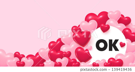 OK speech bubble. 3d hearts love background. OK text tag. Approved okay message. Done or Good deal symbol. Valentines day greeting card. Cute 3d hearts. Vector OK speech bubble. 3d hearts love background. OK text tag. Approved okay message. Done or Good deal symbol. Valentines day greeting card. Cute 3d hearts. Vector 139419436
