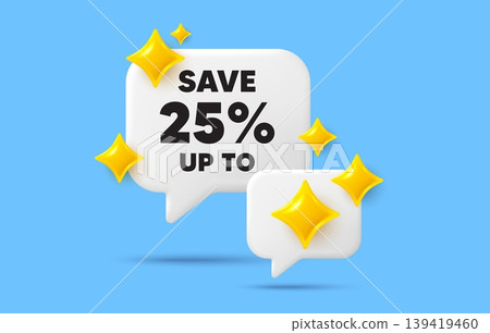 Discount chat speech bubble. Social media concept. Save up to 25 percent tag. Discount Sale offer price sign. Special offer symbol. 3d sparkles chat bubble. Vector 139419460
