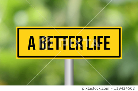 A better life road sign on blur background A better life road sign on blur background 139424508