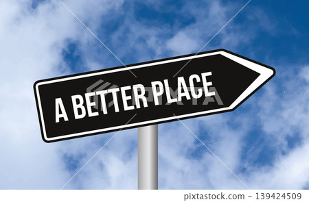 A better place road sign on blue sky background A better place road sign on blue sky background 139424509