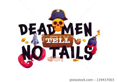 Pirate quote dead men tell no tails for t shirt print or party celebration, cartoon vector. Caribbean pirate quote with Jolly Roger skull in captain tricorne hat, octopus tentacles and gold treasure 139437003