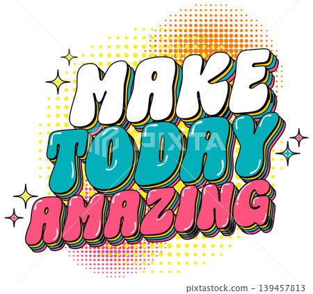 Retro Style Make Today Amazing Motivational Typography Design with Halftone Background Retro Style Make Today Amazing Motivational Typography Design with Halftone Background 139457813