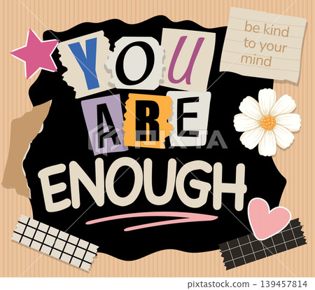 You Are Enough Inspirational Typography Collage with Mental Health Affirmations You Are Enough Inspirational Typography Collage with Mental Health Affirmations 139457814