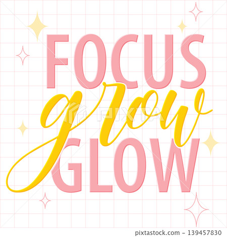 Focus Grow Glow Motivational Typography Illustration with Sparkles on Grid Background 139457830