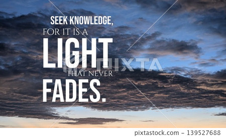 Inspirational typography layout featuring the quote Seek knowledge, for it is a light that never fades. Horizontal poster design shows bold white text over a beautiful morning sky with dark blue 139527688