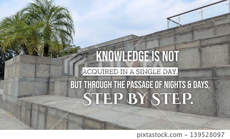 Inspirational typography layout featuring the quote Knowledge is not acquired in a single day, but through the passage of nights, days, step by step. Horizontal poster design shows bold white text 139528097