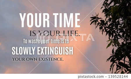 Inspirational typography layout featuring the quote Your time is your life, to waste your time is to slowly extinguish your own existence. Horizontal poster design shows bold white, black text over a Inspirational typography layout featuring the quote Your time is your life, to waste your time is to slowly extinguish your own existence. Horizontal poster design shows bold white, black text over a 139528144