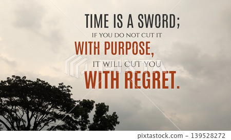 Inspirational typography layout featuring the quote Time is a sword, if you do not cut it with purpose, it will cut you with regret. Horizontal poster design shows bold grey, orange text over a Inspirational typography layout featuring the quote Time is a sword, if you do not cut it with purpose, it will cut you with regret. Horizontal poster design shows bold grey, orange text over a 139528272