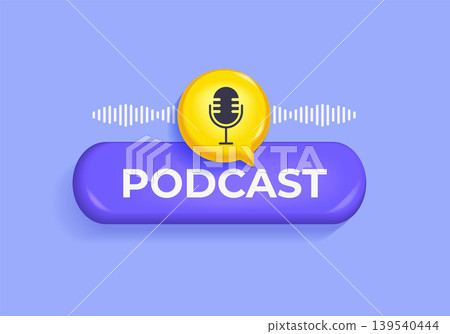 Podcast 3d button with microphone in speech bubble and sound wave equalizer. Logo for broadcasting. Emblem for live news and radio streaming, shows,live performances. Vector illustration 139540444