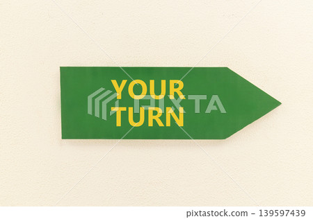 Your turn words symbol. Concept words Your turn on beautiful green information sign. Beautiful white wall background. Business your turn motivational support concept. Copy space. 139597439