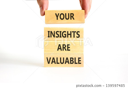 Your insights are valuable words symbol. Concept words Your insights are valuable on beautiful wooden blocks. Beautiful white background. Business your insights are valuable concept. Copy space. 139597485