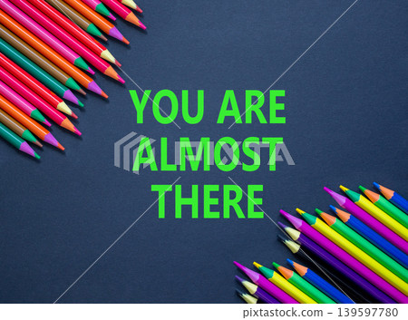 You are almost there words symbol. Concept words You are almost there on beautiful black paper. Beautiful black background. Business You are almost there motivational support concept. Copy space. You are almost there words symbol. Concept words You are almost there on beautiful black paper. Beautiful black background. Business You are almost there motivational support concept. Copy space. 139597780