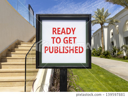 Ready to get published words symbol. Concept words Ready to get published on beautiful white sign. Beautiful hotel blue sky background. Business ready to get published motivational concept. Copy space Ready to get published words symbol. Concept words Ready to get published on beautiful white sign. Beautiful hotel blue sky background. Business ready to get published motivational concept. Copy space 139597881