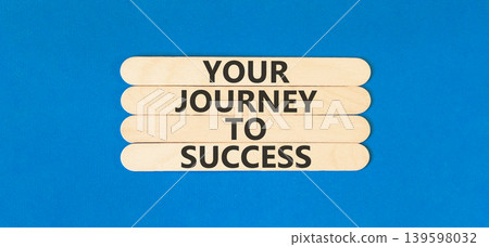Your journey to success words symbol. Concept words Your journey to success on beautiful wooden sticks. Beautiful blue background. Business motivational your journey to success concept. Copy space. Your journey to success words symbol. Concept words Your journey to success on beautiful wooden sticks. Beautiful blue background. Business motivational your journey to success concept. Copy space. 139598032