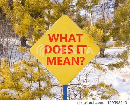 What does it mean words symbol. Concept words What does it mean on beautiful yellow road sign. Beautiful winter forest background. Business What does it mean motivational support concept. Copy space. What does it mean words symbol. Concept words What does it mean on beautiful yellow road sign. Beautiful winter forest background. Business What does it mean motivational support concept. Copy space. 139598943