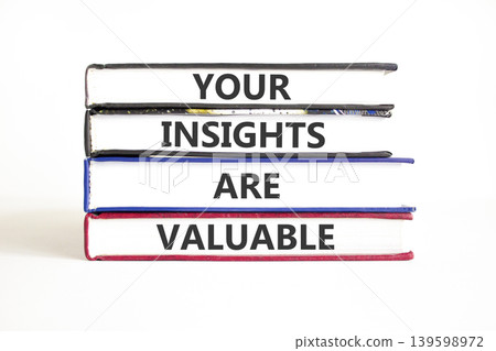 Your insights are valuable words symbol. Concept words Your insights are valuable on beautiful books. Beautiful white background. Business your insights are valuable concept. Copy space. Your insights are valuable words symbol. Concept words Your insights are valuable on beautiful books. Beautiful white background. Business your insights are valuable concept. Copy space. 139598972
