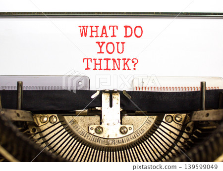 What do you think words symbol. Concept words What do you think typed on beautiful old retro typewriter. Beautiful white background. Business What do you think motivational support concept. Copy space What do you think words symbol. Concept words What do you think typed on beautiful old retro typewriter. Beautiful white background. Business What do you think motivational support concept. Copy space 139599049