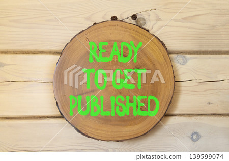 Ready to get published words symbol. Concept words Ready to get published on beautiful wooden circle. Beautiful wooden wall background. Business ready to get published motivational concept. Copy space Ready to get published words symbol. Concept words Ready to get published on beautiful wooden circle. Beautiful wooden wall background. Business ready to get published motivational concept. Copy space 139599074