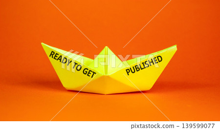 Ready to get published words symbol. Concept words Ready to get published on beautiful yellow paper boat. Beautiful orange background. Business ready to get published motivational concept. Copy space. Ready to get published words symbol. Concept words Ready to get published on beautiful yellow paper boat. Beautiful orange background. Business ready to get published motivational concept. Copy space. 139599077