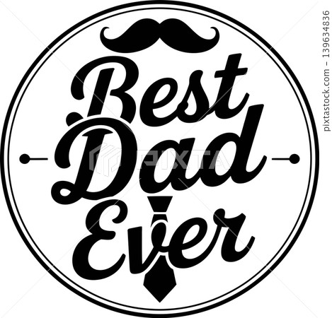 Best dad ever typography with mustache and tie design Best dad ever typography with mustache and tie design 139634836