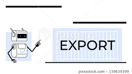 Global trade, automation technology, export services, supply chain, robotics, digital logistics. Robot pointing towards an export container. Automation technology and global trade 139639399